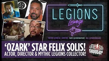 Star of Ozark and Mythic Legions Collector Felix Solis!